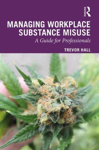 Cover image for 9780367243593 - Managing Workplace Substance Misuse