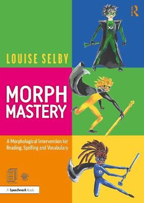 Cover image for 9780367420000 - Morph Mastery: A Morphological Intervention for Reading, Spelling and Vocabulary