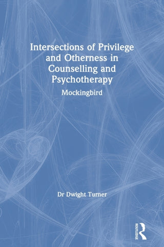 Cover image for 9780367426774 - Intersections of Privilege and Otherness in Counselling and Psychotherapy