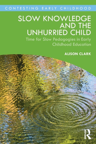 Cover image for 9780367508814 - Slow Knowledge and the Unhurried Child