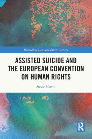 Cover image for 9780367628437 - Assisted Suicide and the European Convention on Human Rights