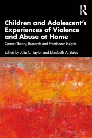 Cover image for 9780367644642 - Children and Adolescent’s Experiences of Violence and Abuse at Home