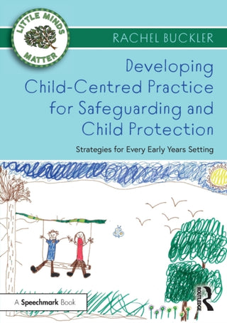 Cover image for 9780367683498 - Developing Child-Centred Practice for Safeguarding and Child Protection
