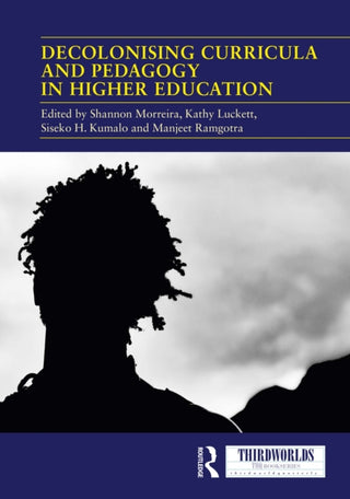 Cover image for 9780367747343 - Decolonising Curricula and Pedagogy in Higher Education
