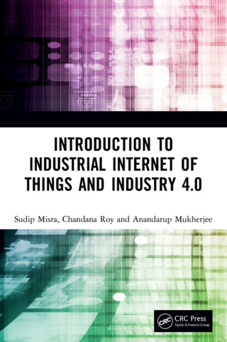 Cover image for 9780367897581 - Introduction to Industrial Internet of Things and Industry 4.0