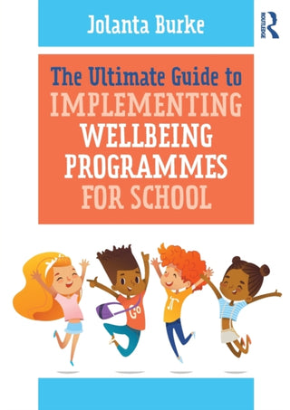 Cover image for 9780367902278 - The Ultimate Guide to Implementing Wellbeing Programmes for School