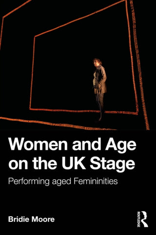 Cover image for 9780367903282 - Women and Age on the UK Stage