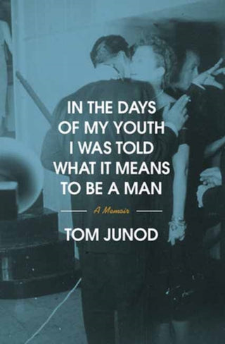 Cover image for 9780375400391 - In the Days of My Youth I Was Told What It Means to Be a Man