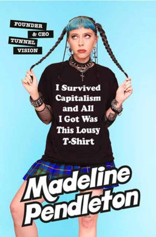 Cover image for 9780385549783 - I Survived Capitalism and All I Got Was This Lousy T-Shirt