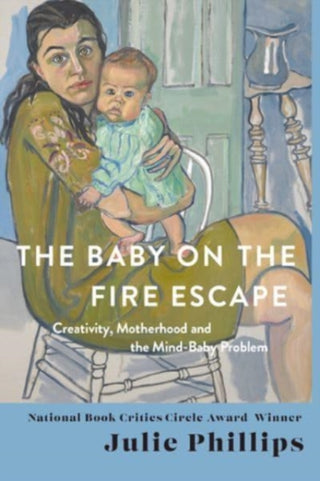 Cover image for 9780393088595 - The Baby on the Fire Escape – Creativity, Motherhood, and the Mind–Baby Problem