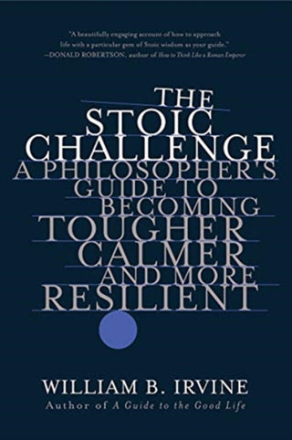 Cover image for 9780393541496 - The Stoic Challenge – A Philosopher`s Guide to Becoming Tougher, Calmer, and More Resilient