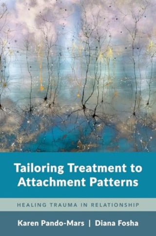 Cover image for 9780393713558 - Tailoring Treatment to Attachment Patterns – Healing Trauma in Relationship