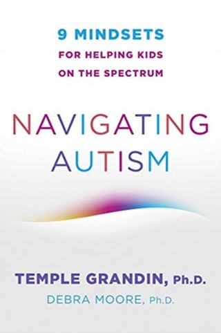 Cover image for 9780393714845 - Navigating Autism – 9 Mindsets For Helping Kids on the Spectrum
