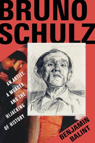 Cover image for 9780393866575 - Bruno Schulz – An Artist, a Murder, and the Hijacking of History