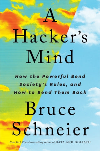 Cover image for 9780393866667 - A Hacker′s Mind – How the Powerful Bend Society′s Rules, and How to Bend them Back
