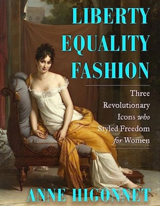 Cover image for 9780393867954 - Liberty Equality Fashion – The Women Who Styled the French Revolution