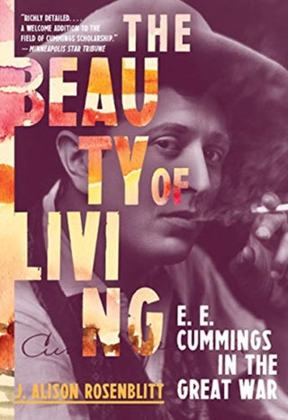Cover image for 9780393868319 - The Beauty of Living – E. E. Cummings in the Great War