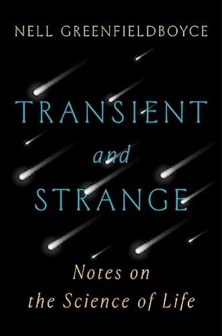 Cover image for 9780393882346 - Transient and Strange – Notes on the Science of Life