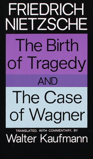 Cover image for 9780394703695 - The Birth of Tragedy and The Case of Wagner