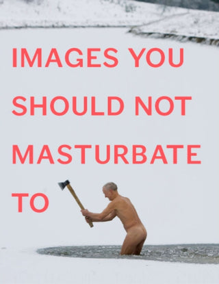 Supplemental image for 9780399536496 - Images You Should Not Masturbate To