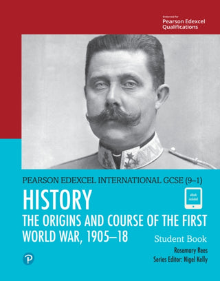 Cover image for 9780435185428 - Pearson Edexcel International GCSE (9-1) History: The Origins and Course of the First World War, 1905–18 Student Book