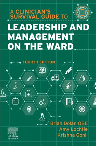 Cover image for 9780443245213 - A Clinician's Survival Guide to Leadership and Management on the Ward