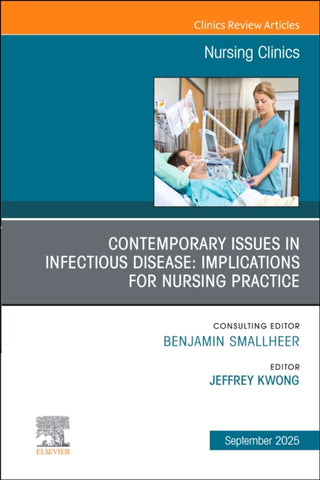 Cover image for 9780443297106 - Contemporary Issues in Infectious Disease: Implications for Nursing Practice, An Issue of Nursing Clinics