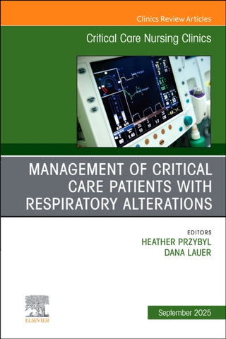 Cover image for 9780443316746 - Management of Critical Care Patients with Respiratory Alterations, An Issue of Critical Care Nursing Clinics of North America
