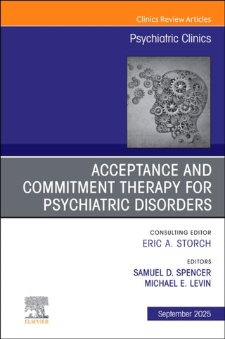 Cover image for 9780443343384 - Acceptance and Commitment Therapy for Psychiatric Disorders, An Issue of Psychiatric Clinics of North America