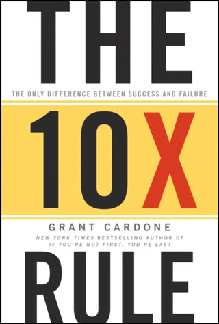Cover image for 9780470627600 - The Ten Times Rule – The Only Difference Between Success and Failure