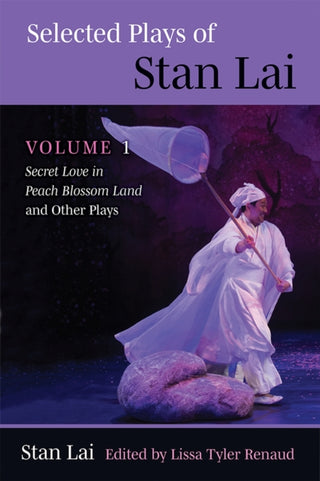 Cover image for 9780472055074 - Selected Plays of Stan Lai – Volume 1: Secret Love in Peach Blossom Land and Other Plays