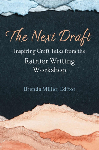 Cover image for 9780472056460 - The Next Draft – Inspiring Craft Talks from the Rainier Writing Workshop