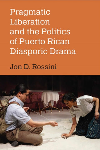 Supplemental image for 9780472056729 - Pragmatic Liberation and the Politics of Puerto Rican Diasporic Drama
