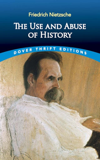 Cover image for 9780486836409 - The Use and Abuse of History