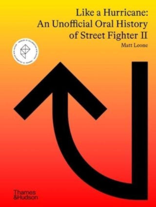 Cover image for 9780500025932 - Like a Hurricane: An Unofficial Oral History of Street Fighter II
