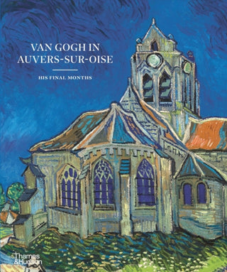 Cover image for 9780500026731 - Van Gogh in Auvers-sur-Oise