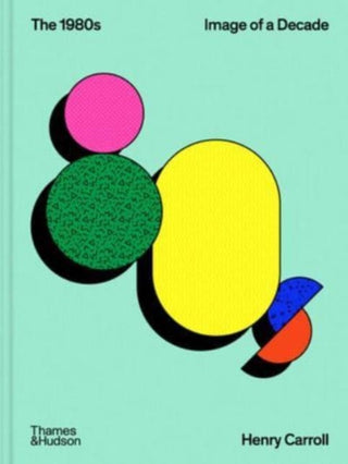 Cover image for 9780500027226 - The 1980s: Image of a Decade