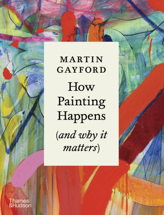 Cover image for 9780500027424 - How Painting Happens (And Why It Matters)