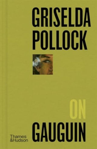 Cover image for 9780500027721 - Griselda Pollock on Gauguin