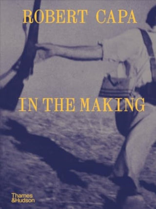 Cover image for 9780500028971 - Robert Capa: In the Making