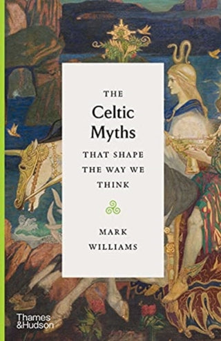 Cover image for 9780500252369 - The Celtic Myths That Shape the Way We Think