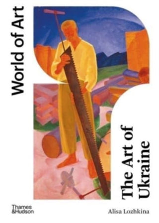 Cover image for 9780500297780 - The Art of Ukraine