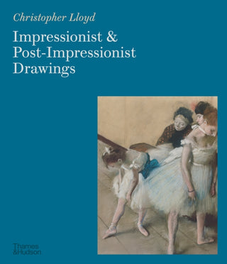 Cover image for 9780500298213 - Impressionist and Post-Impressionist Drawings