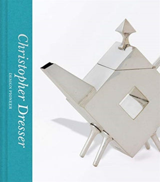 Cover image for 9780500480700 - Christopher Dresser: Design Pioneer (Victoria and Albert Museum)