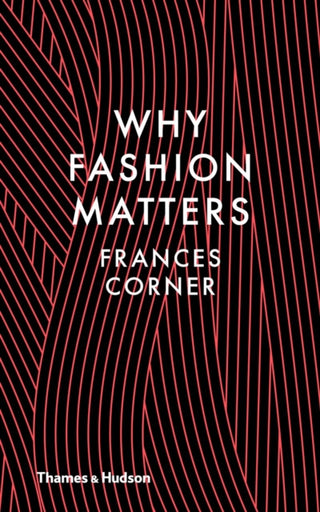 Cover image for 9780500517376 - Why Fashion Matters