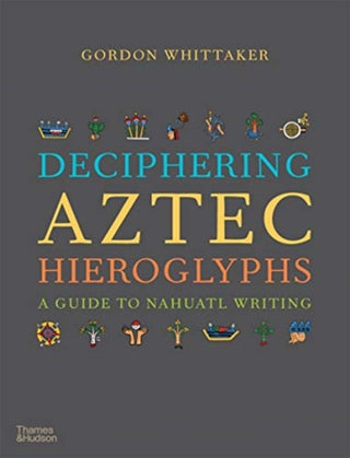 Cover image for 9780500518724 - Deciphering Aztec Hieroglyphs
