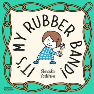 Cover image for 9780500652817 - It's My Rubber Band!