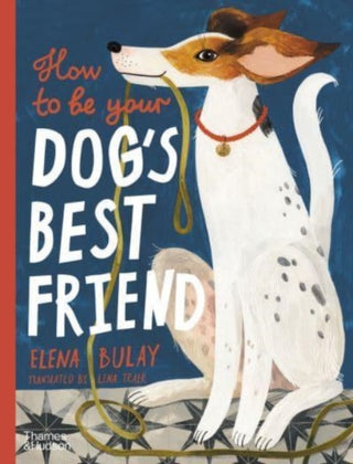 Cover image for 9780500653296 - How to be Your Dog's Best Friend