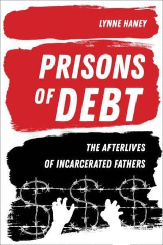 Cover image for 9780520297265 - Prisons of Debt – The Afterlives of Incarcerated Fathers