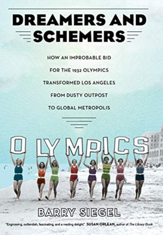 Cover image for 9780520298583 - Dreamers and Schemers – How an Improbable Bid for the 1932 Olympics Transformed Los Angeles from Dusty Outpost to Global Metropolis